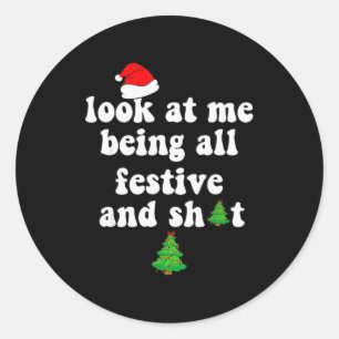 Funny 2024 Christmas Tree Look At Me Being All Fes Classic Round Sticker