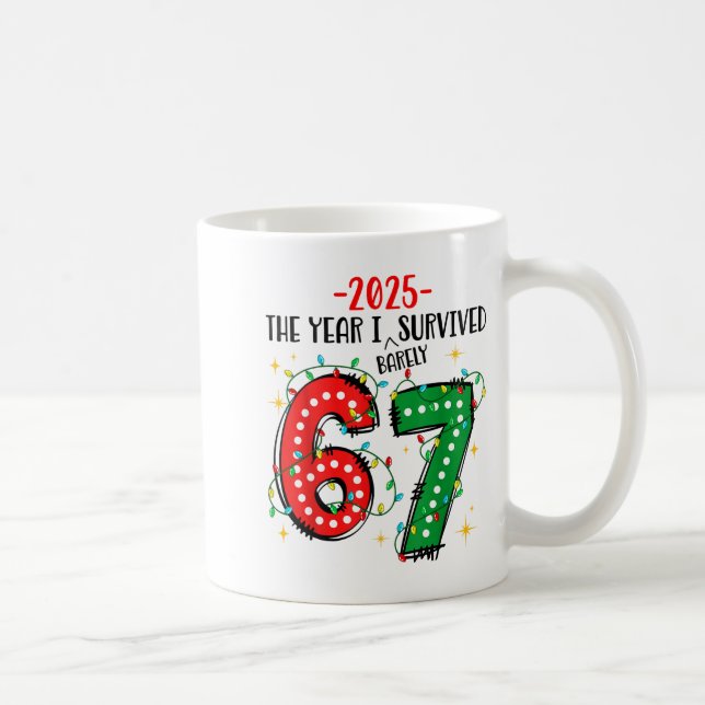 Funny 2025 The Year I Survived Barely 67 Christmas Coffee Mug (Right)