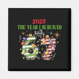 Funny 2025 The Year I Survived Barely 67 Christmas Magnet