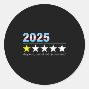 Funny 2025 Very Bad Would Not Recommend  Classic Round Sticker