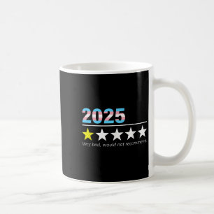 Funny 2025 Very Bad Would Not Recommend  Coffee Mug