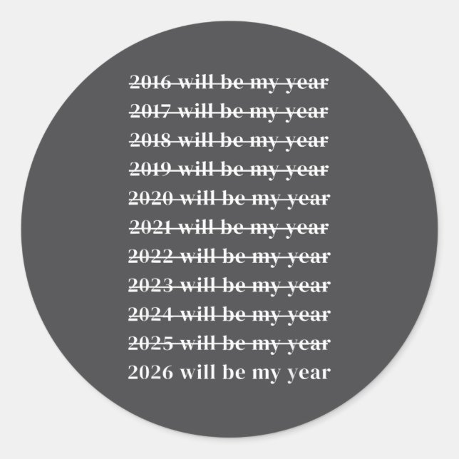 Funny 2026 Will Be My Year Humor Motivational New  Classic Round Sticker (Front)