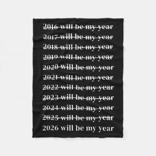 Funny 2026 Will Be My Year Humor Motivational New  Fleece Blanket