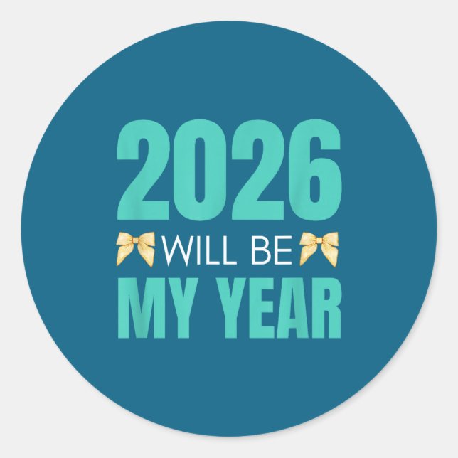 Funny 2026 Will Be My Year Sitive Motivation New B Classic Round Sticker (Front)