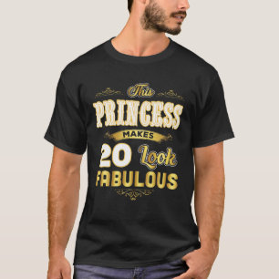 Funny 20th Birthday Princess Makes 20 Look Fabulou T-Shirt