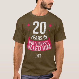 Funny 20th Wedding Anniversary Wife Gift  20 Years T-Shirt
