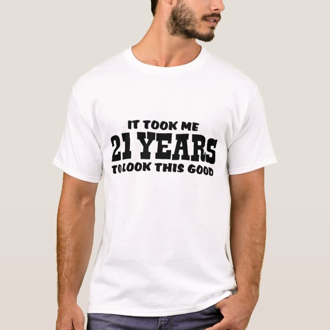 Funny 21 Year Old T-Shirt (Front)