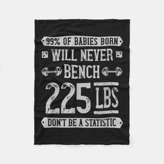 Funny 225 Pound Bench Press Gym - Dont Be A Statis Fleece Blanket (Front)