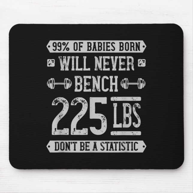 Funny 225 Pound Bench Press Gym - Dont Be A Statis Mouse Pad (Front)