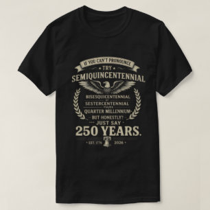 Funny 250 Years Semiquincentennial USA 2026 T-Shirt