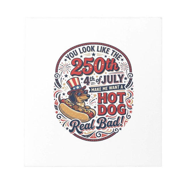 Funny 250th 4th of July Hot Dog Dachshund Notepad (Front)