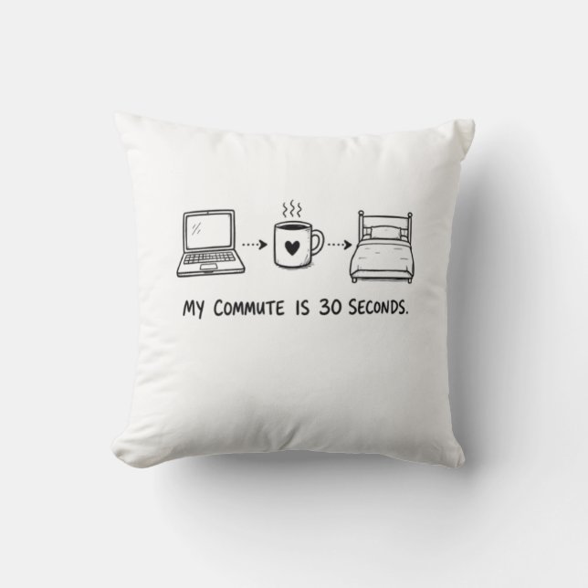 Funny 30-Second Commute Remote Work Throw Pillow (Front)