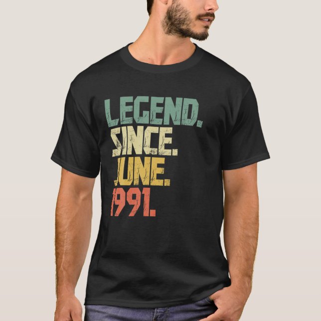 Funny 30 Year Old Men Women Legend Since June 1991 T-Shirt (Front)
