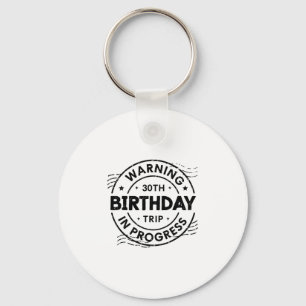 Funny 30 Years Old Warning 30th Birthday Trip In P Key Ring