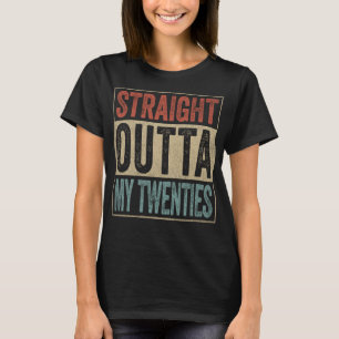 Funny 30th Birthday 30-YO Men Straight Outta My Tw T-Shirt