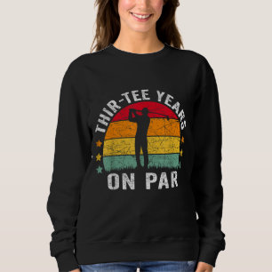 Funny 30th Birthday Golf Pun Retro Sunset 30 Year Sweatshirt