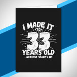 Funny 33rd Birthday Quote Sarcastic 33 Year Old Card<br><div class="desc">This funny 33rd birthday design makes a great sarcastic humour joke or novelty gag gift for a 33 year old birthday theme or surprise 33rd birthday party! Features "I Made it to 33 Years Old... Nothing Scares Me" funny 33rd birthday meme that will get lots of laughs from family, friends,...</div>