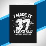 Funny 37th Birthday Quote Sarcastic 37 Year Old Card<br><div class="desc">This funny 37th birthday design makes a great sarcastic humour joke or novelty gag gift for a 37 year old birthday theme or surprise 37th birthday party! Features "I Made it to 37 Years Old... Nothing Scares Me" funny 37th birthday meme that will get lots of laughs from family, friends,...</div>