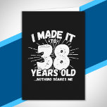 Funny 38th Birthday Quote Sarcastic 38 Year Old Card<br><div class="desc">This funny 38th birthday design makes a great sarcastic humour joke or novelty gag gift for a 38 year old birthday theme or surprise 38th birthday party! Features "I Made it to 38 Years Old... Nothing Scares Me" funny 38th birthday meme that will get lots of laughs from family, friends,...</div>
