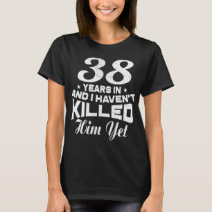 Funny 38th Wedding Anniversary Gift Wife T-Shirt