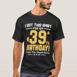 Funny 39th Birthday 39 Years Old Men Women Gift  T-Shirt