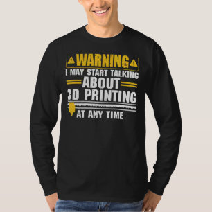 Funny 3D Printer Art For Men Women 3D Printing Wor T-Shirt