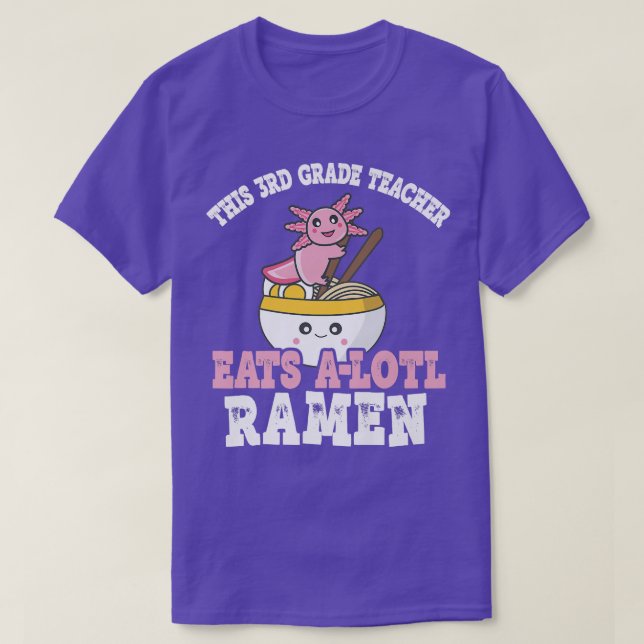 Funny 3rd Grade Teacher Ramen Pun Teacher Eats A L T-Shirt (Design Front)