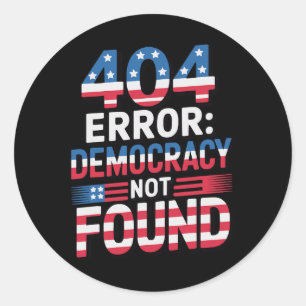 Funny 404 Error It Technology Us Patriotic Anti Tr Classic Round Sticker