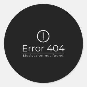 Funny 404 Error Motivation Not Found Programmer Vi Classic Round Sticker