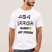 Funny 404 Error Sleep Not Found T-shirt