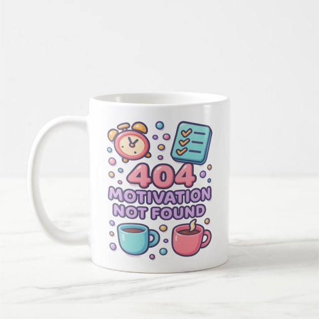 Funny 404 Motivation Not Found Coffee Mug (Left)