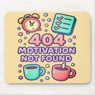 Funny 404 Motivation Not Found Mouse Pad
