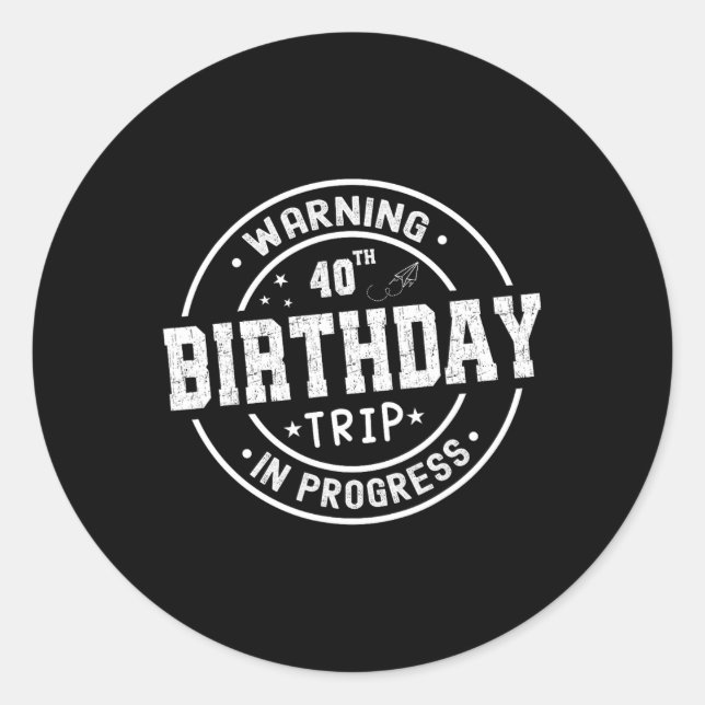 Funny 40 Years Old Warning 40th Birthday Trip In P Classic Round Sticker (Front)