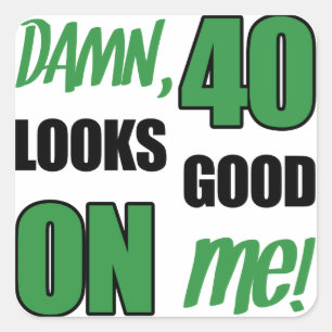 Funny 40th Birthday Gag Gift Square Sticker