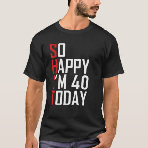 Funny 40th Birthday Gift Hilarious 40 Years Old T-Shirt