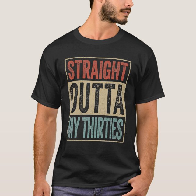 Funny 40th Birthday Gift Joke Gag Straight Outta T-Shirt (Front)