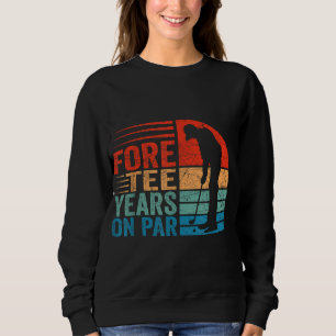 Funny 40th Birthday Golf Pun 40 Year Old Golfer Re Sweatshirt