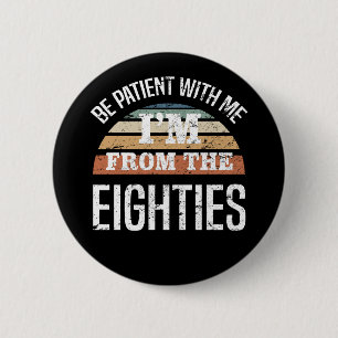 Funny 40th Birthday I’m From The 80s 6 Cm Round Badge