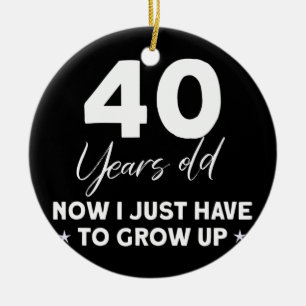 Funny 40th Birthday Outfit Birthday 40 Years old  Ceramic Ornament
