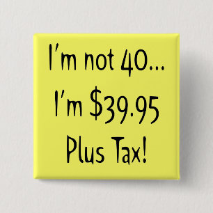 Funny 40th Birthday Party Button