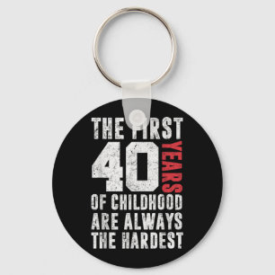 Funny 40th Birthday Quote First 40 Years Of Key Ring