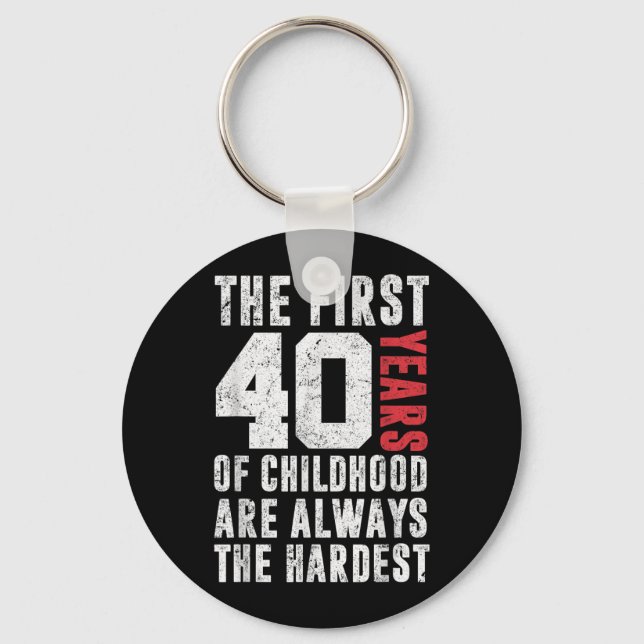 Funny 40th Birthday Quote First 40 Years Of Key Ring (Front)