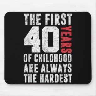 Funny 40th Birthday Quote First 40 Years Of Mouse Pad