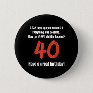 Funny 40th Birthday Quotes Birthday Celebration 6 Cm Round Badge