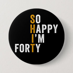 Funny 40th Birthday So Happy I'm Forty 40 7.5 Cm Round Badge