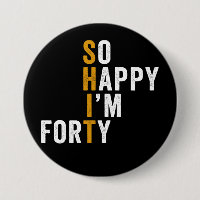 Funny 40th Birthday So Happy I'm Forty Gift