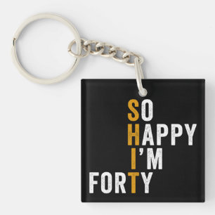 Funny 40th Birthday So Happy I'm Forty Gift Key Ring