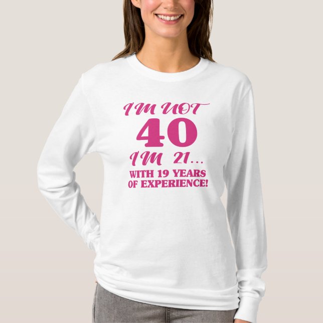 Funny 40th Birthday T-Shirt (Front)