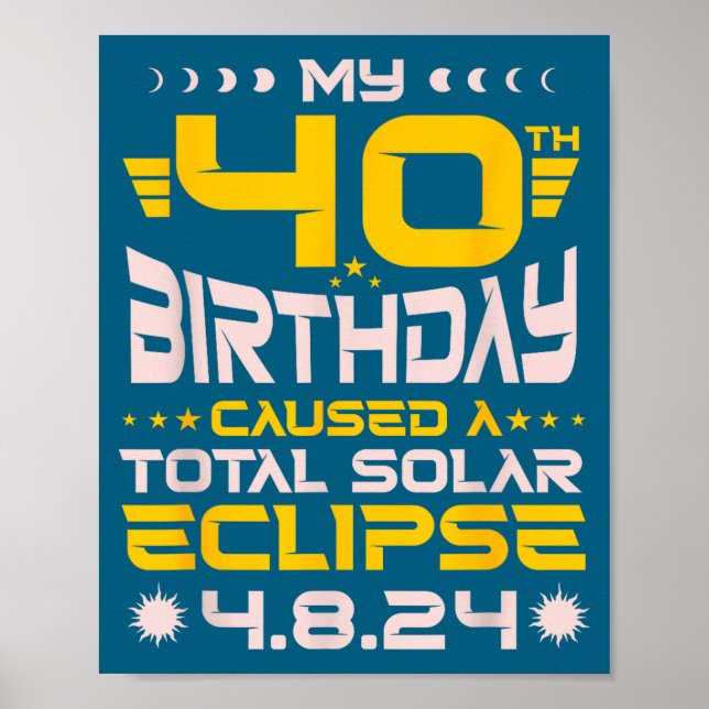 Funny 40th Birthday Total Solar Eclipse Poster (Front)