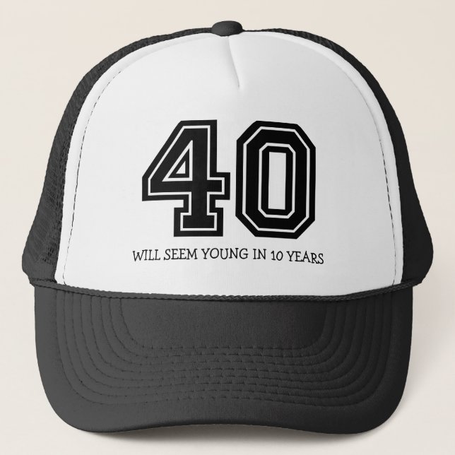 Funny 40th Birthday Trucker Hat (Front)